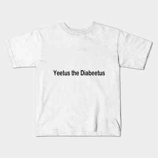 Yeetus The Diabeetus Kids T-Shirt